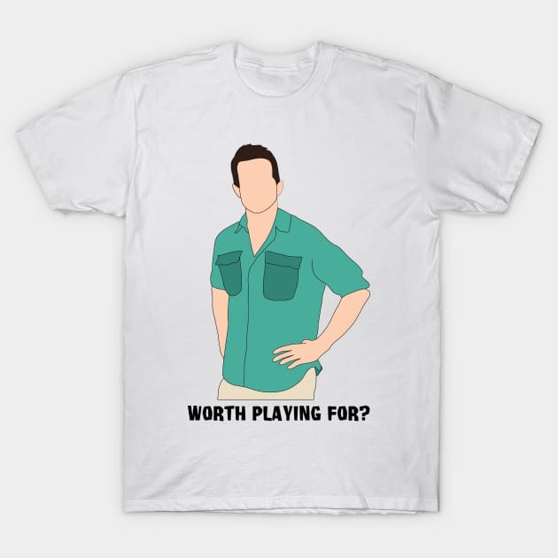 Worth Playing For? T-Shirt by katietedesco